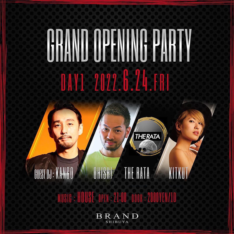 - GRAND OPEN PARTY - DAY1 GUEST DJ KANGO / OHISHI / THE RATA / KITKUT 2022年06月24日（金曜日）に渋谷 クラブのBRAND SHIBUYAで開催されるイベント