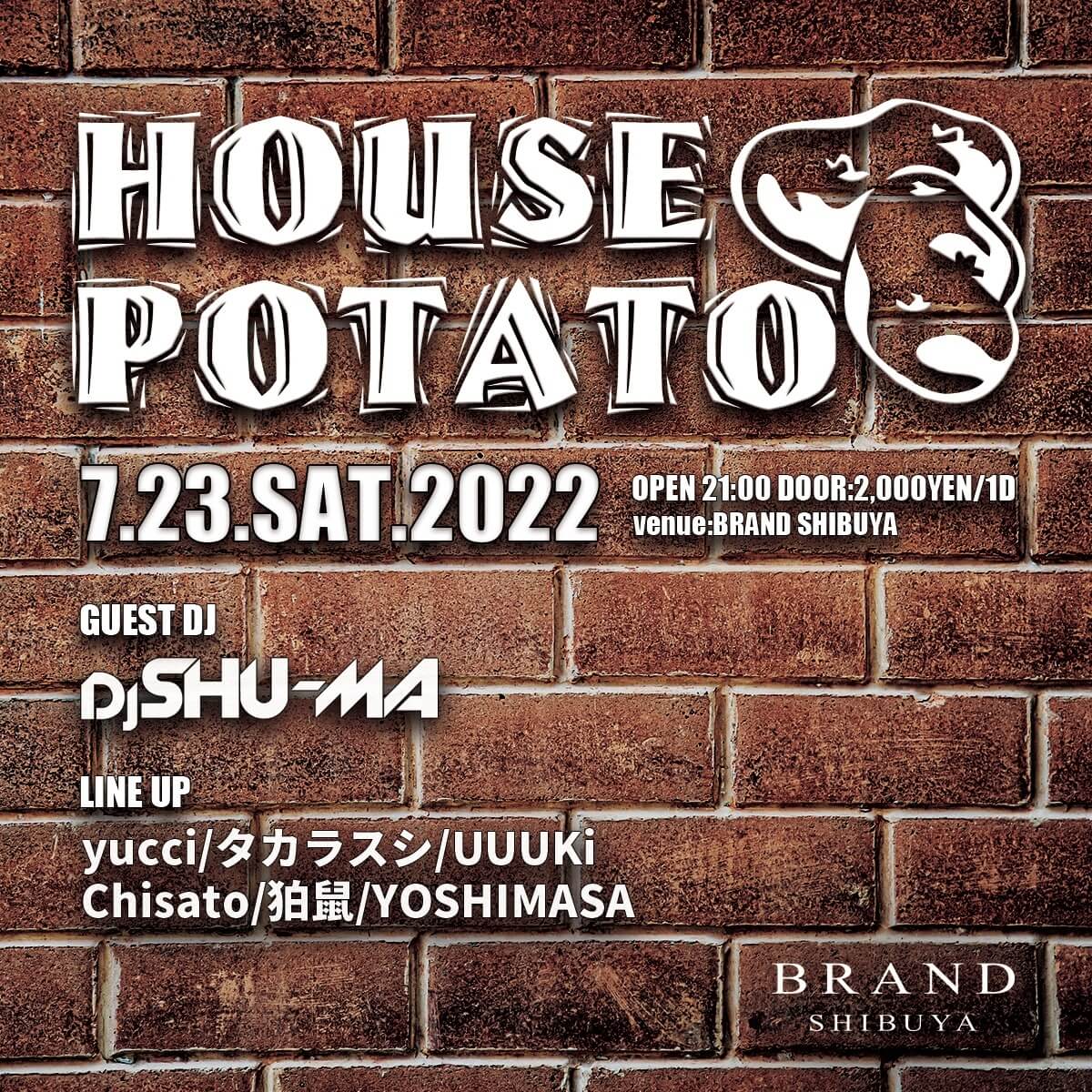 【HOUSE POTATO】 2022年07月23日（土曜日）に渋谷 クラブのBRAND SHIBUYAで開催されるイベント