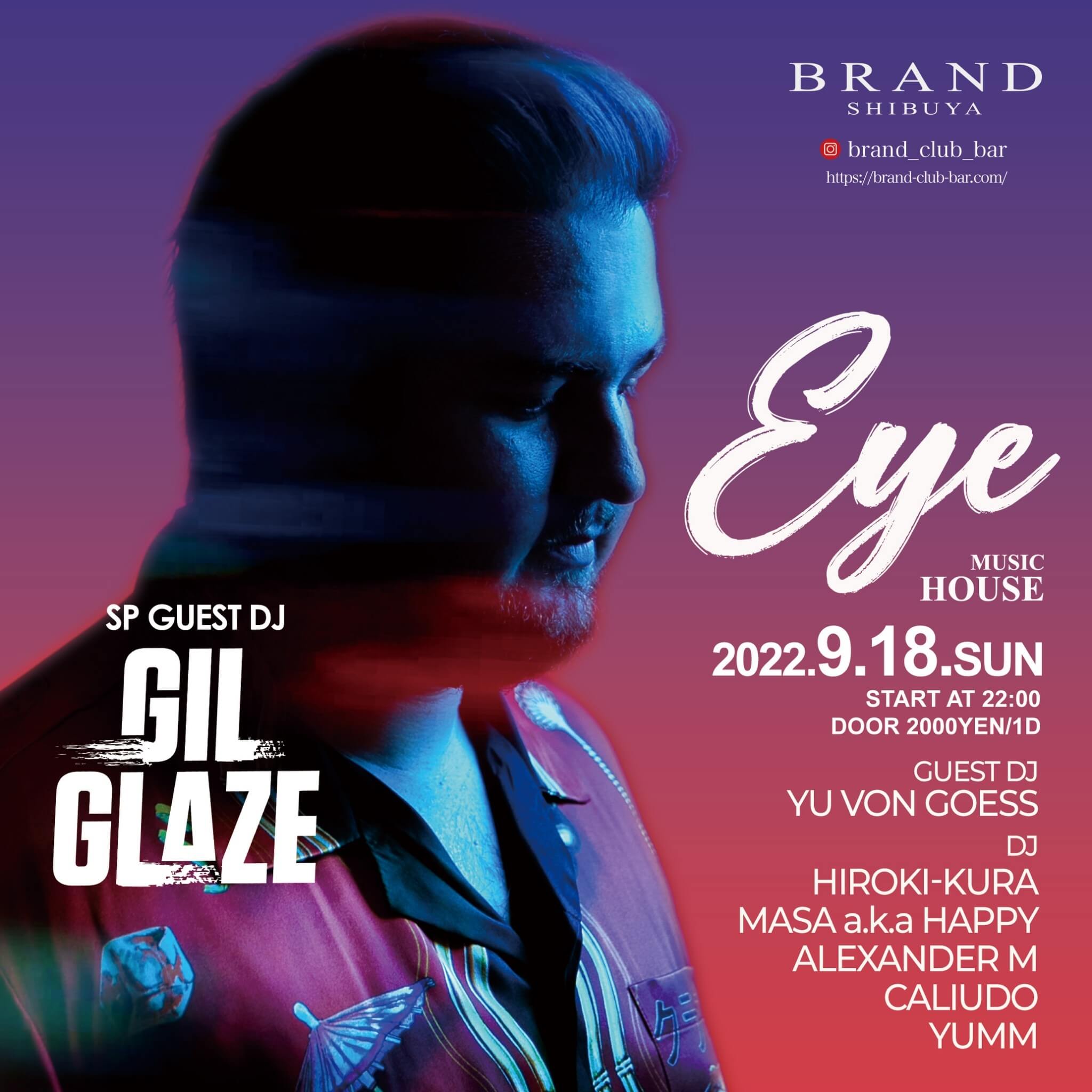 【EYE】 -SP GUEST DJ-  GIL GLAZE
 2022年09月18日（日曜日）に渋谷 クラブのBRAND SHIBUYAで開催されるHOUSEイベント