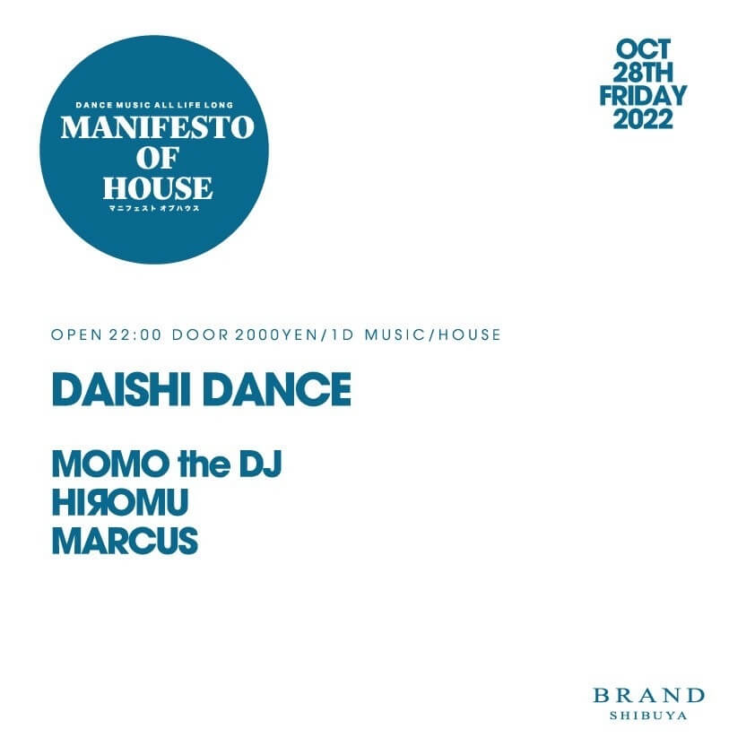 MANIFESTO OF HOUSE / DAISHI DANCE 2022年10月28日（金曜日）に渋谷 クラブのBRAND SHIBUYAで開催されるHOUSEイベント