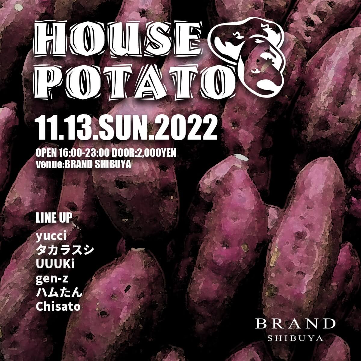HOUSE POTATO 2022年11月13日（日曜日）に渋谷 クラブのBRAND SHIBUYAで開催されるHOUSEイベント