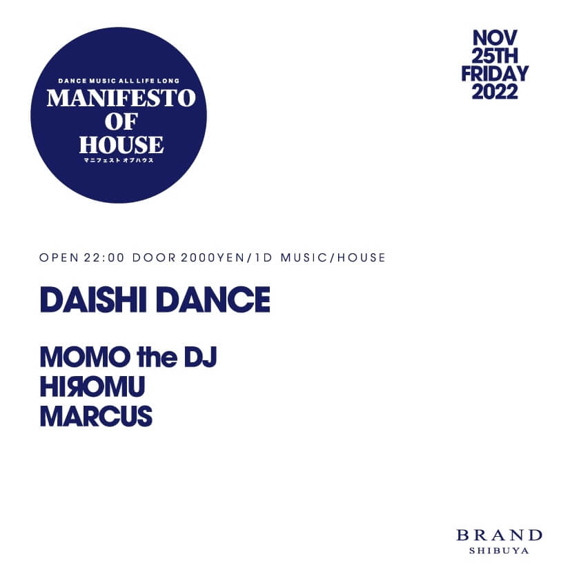 MANIFESTO OF HOUSE / DAISHI DANCE 2022年11月25日（金曜日）に渋谷 クラブのBRAND SHIBUYAで開催されるイベント