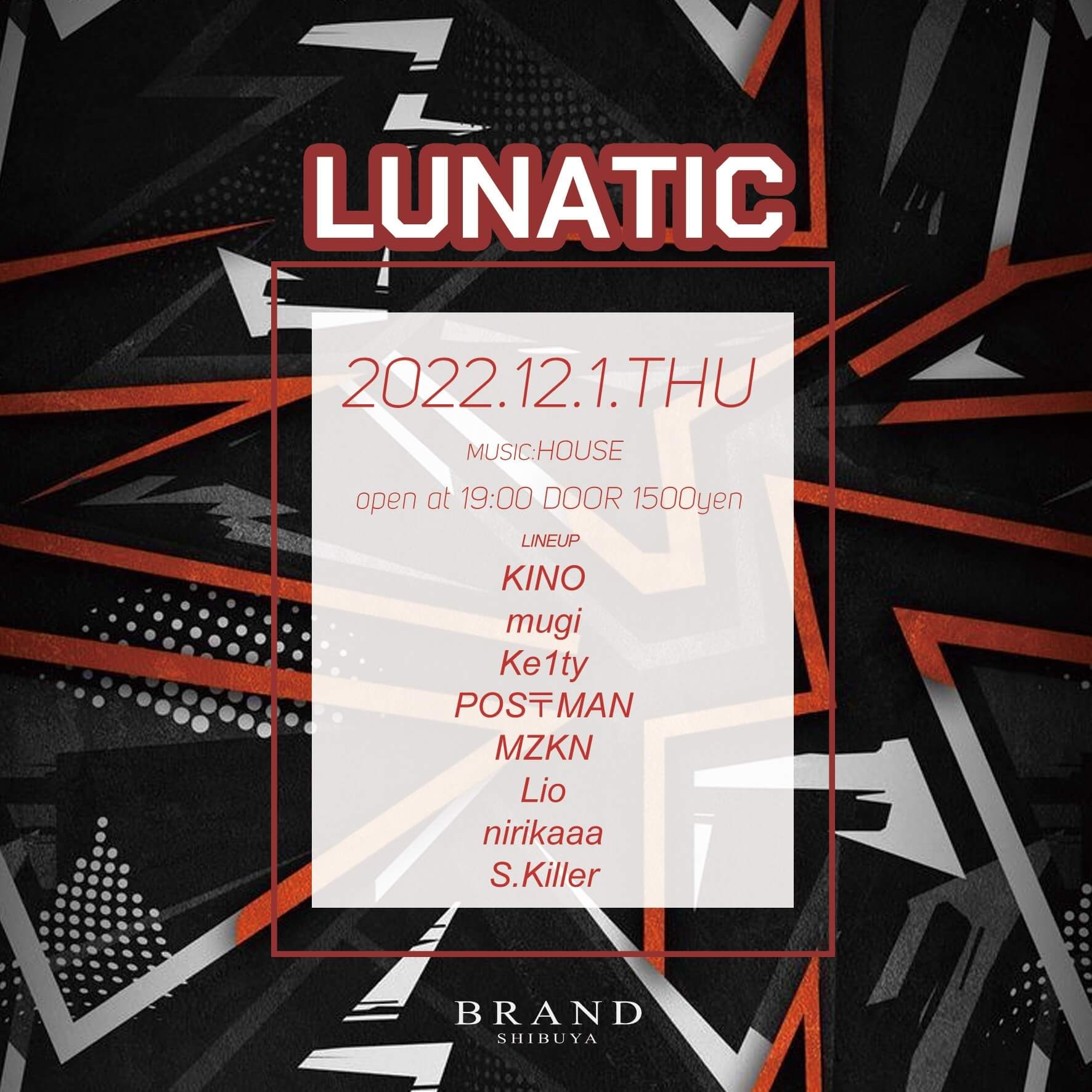 LUNATIC 2022年12月01日（木曜日）に渋谷 クラブのBRAND SHIBUYAで開催されるHOUSEイベント
