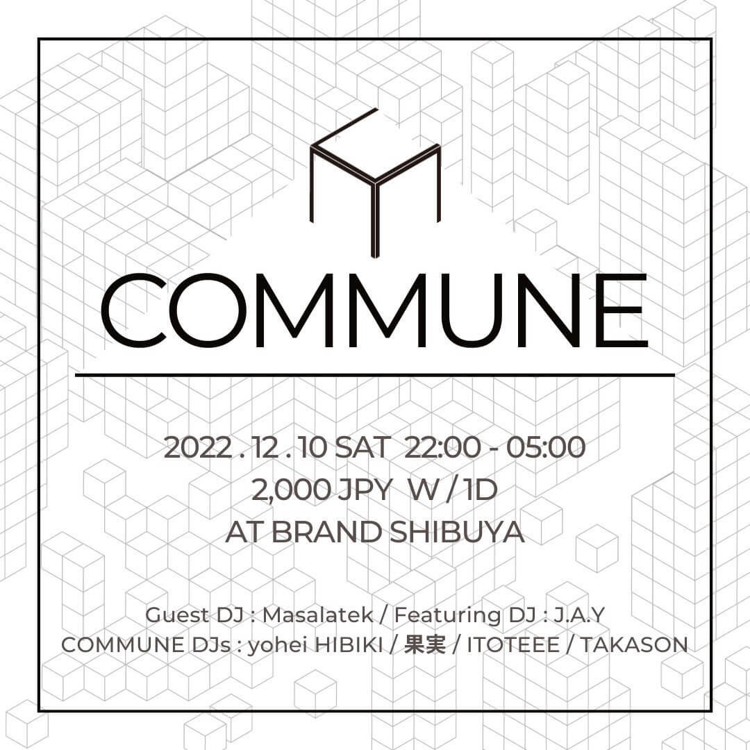 COMMUNE 2022年12月10日（土曜日）に渋谷 クラブのBRAND SHIBUYAで開催されるHOUSEイベント