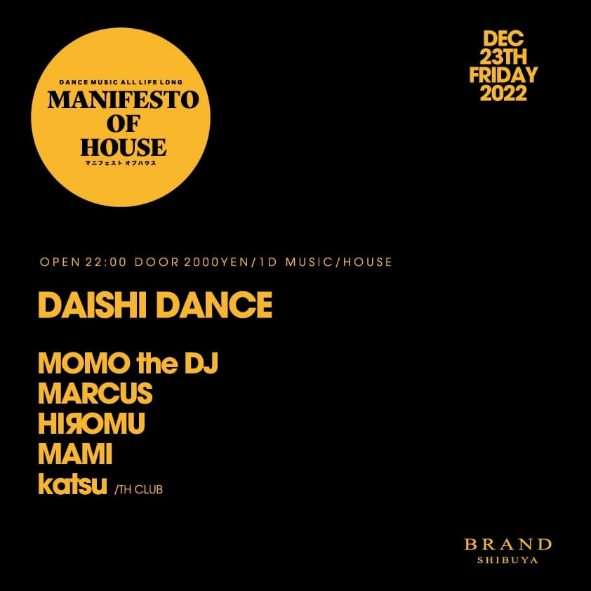 MANIFESTO OF HOUSE / DAISHI DANCE 2022年12月23日（金曜日）に渋谷 クラブのBRAND SHIBUYAで開催されるイベント