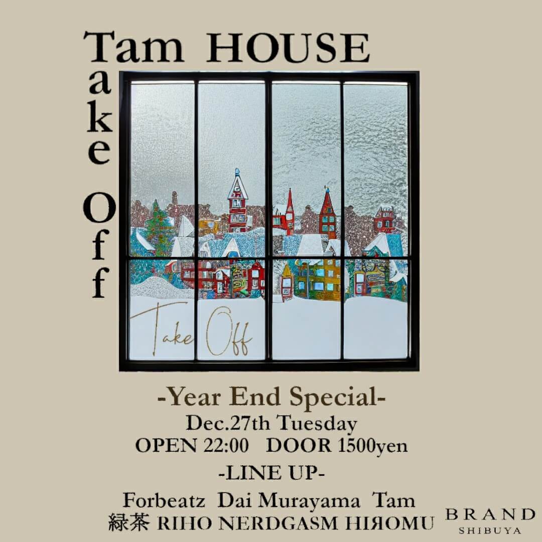 Take Off Tam HOUSE 2022年12月27日（火曜日）に渋谷 クラブのBRAND SHIBUYAで開催されるHOUSEイベント