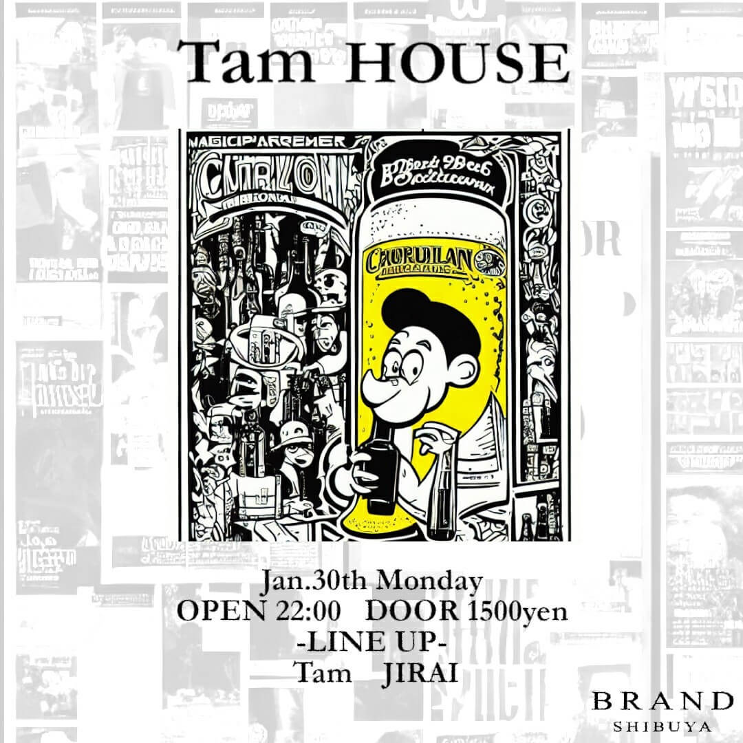 Tam HOUSE 2023年01月30日（月曜日）に渋谷 クラブのBRAND SHIBUYAで開催されるHOUSEイベント
