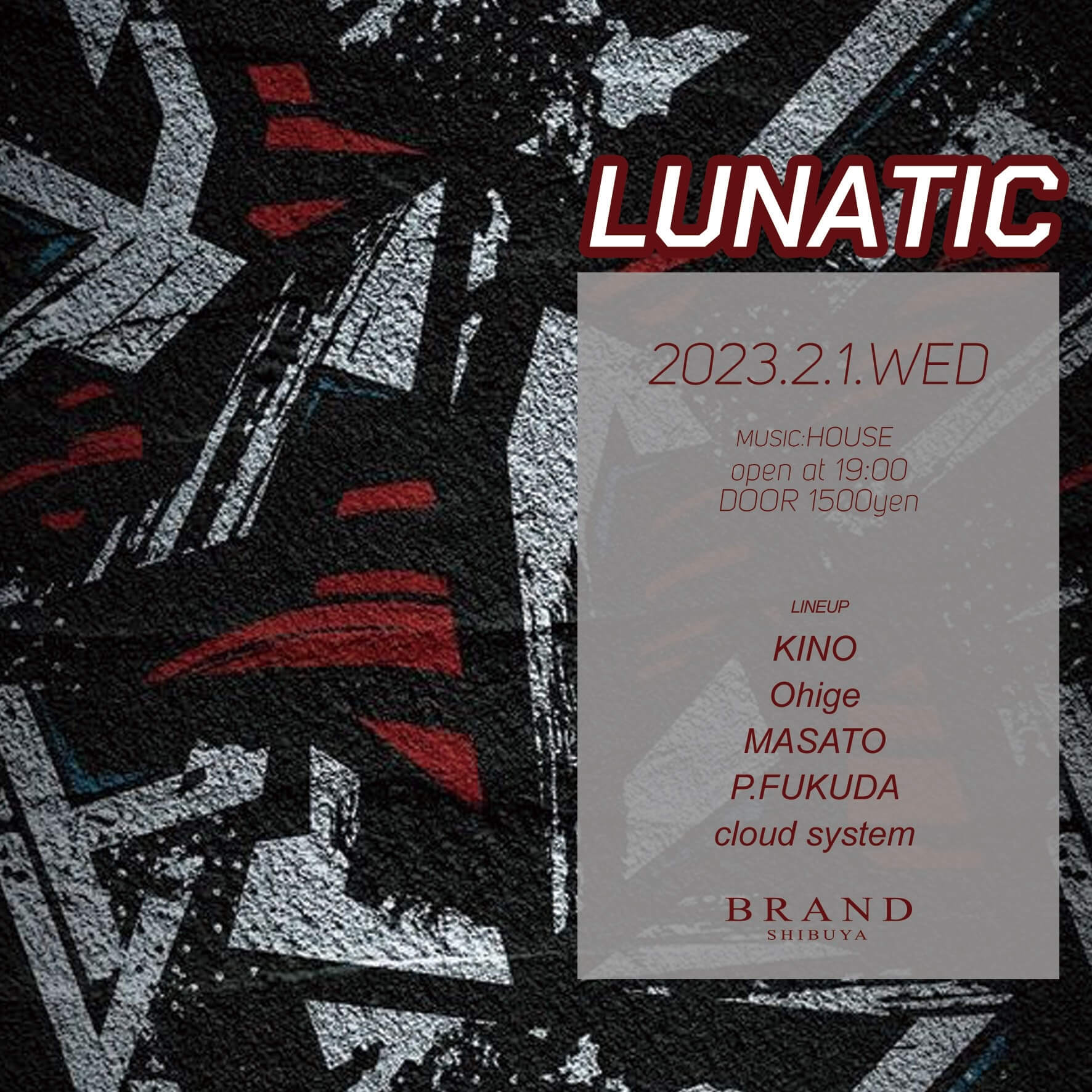 LUNATIC 2023年02月01日（水曜日）に渋谷 クラブのBRAND SHIBUYAで開催されるHOUSEイベント
