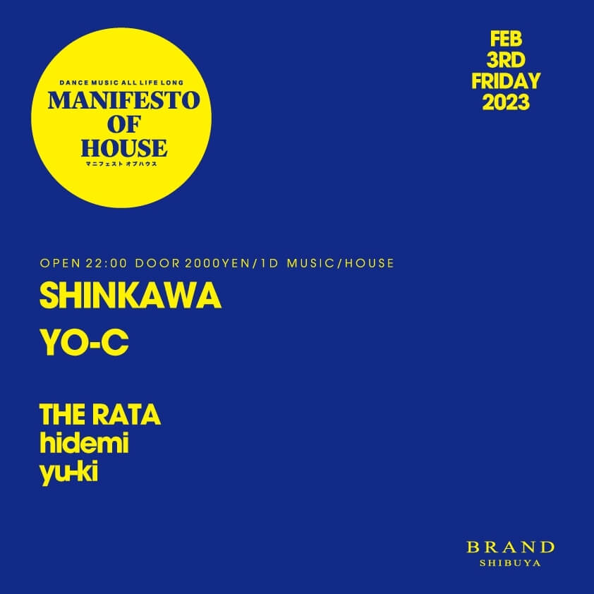 MANIFESTO OF HOUSE / SHINKAWA 2023年02月03日（金曜日）に渋谷 クラブのBRAND SHIBUYAで開催されるイベント