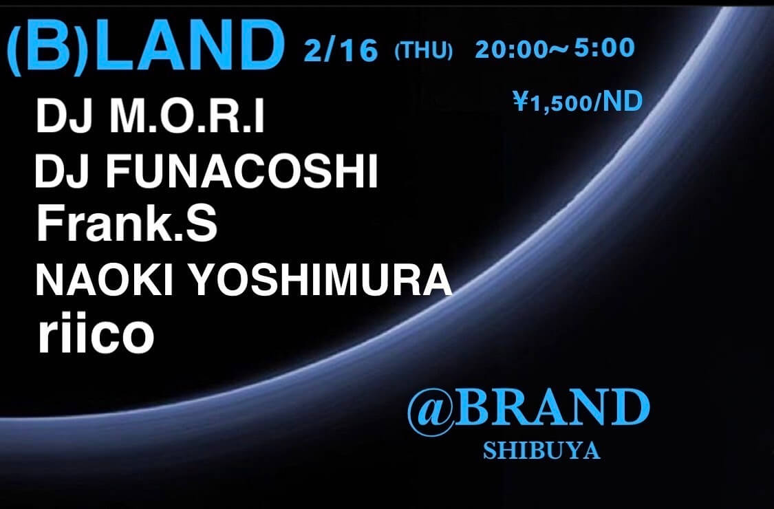 （B）LAND 2023年02月16日（木曜日）に渋谷 クラブのBRAND SHIBUYAで開催されるHOUSEイベント