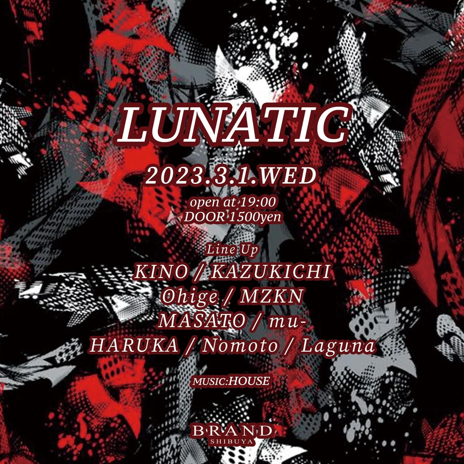 LUNATIC 2023年03月01日（水曜日）に渋谷 クラブのBRAND SHIBUYAで開催されるHOUSEイベント