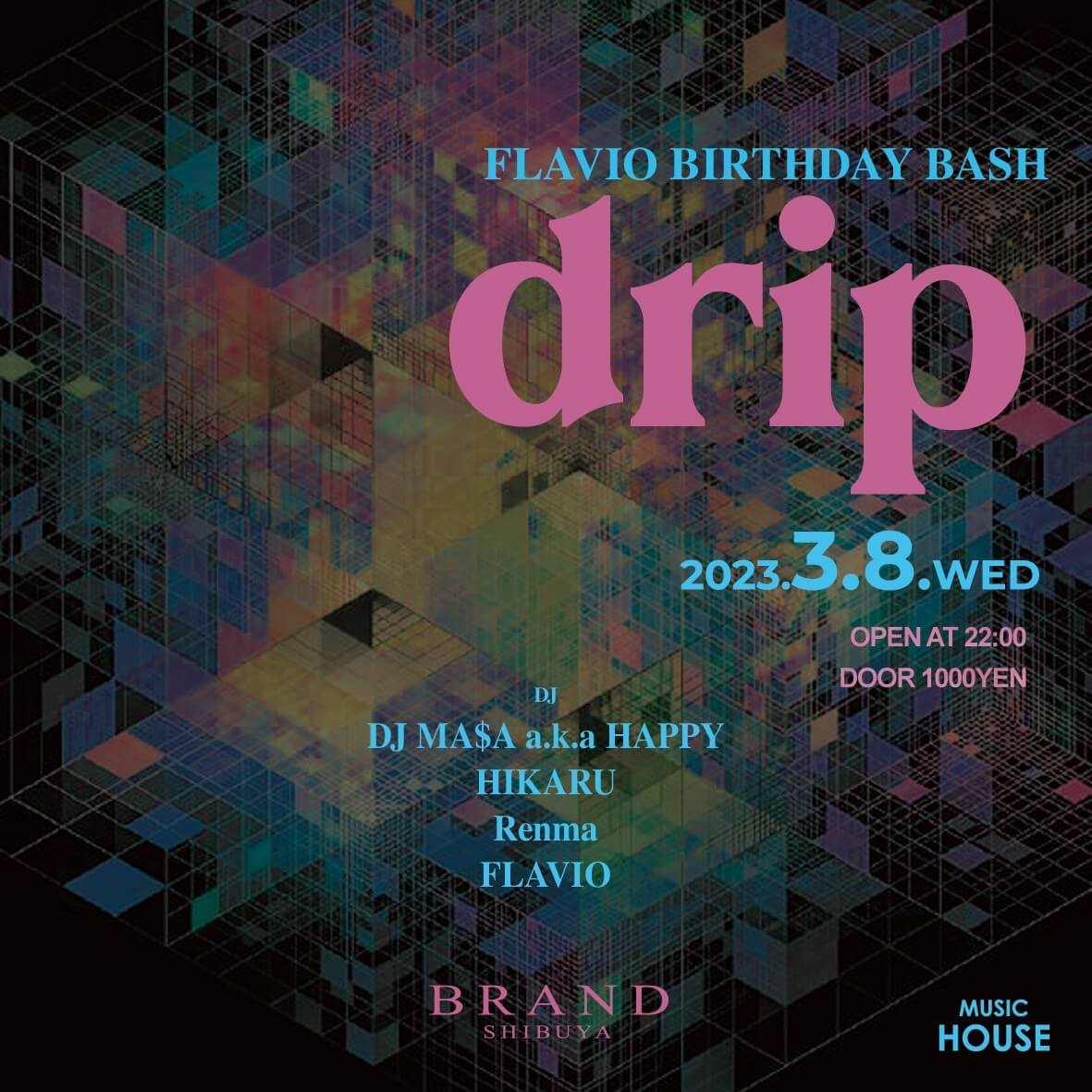 drip 2023年03月08日（水曜日）に渋谷 クラブのBRAND SHIBUYAで開催されるHOUSEイベント