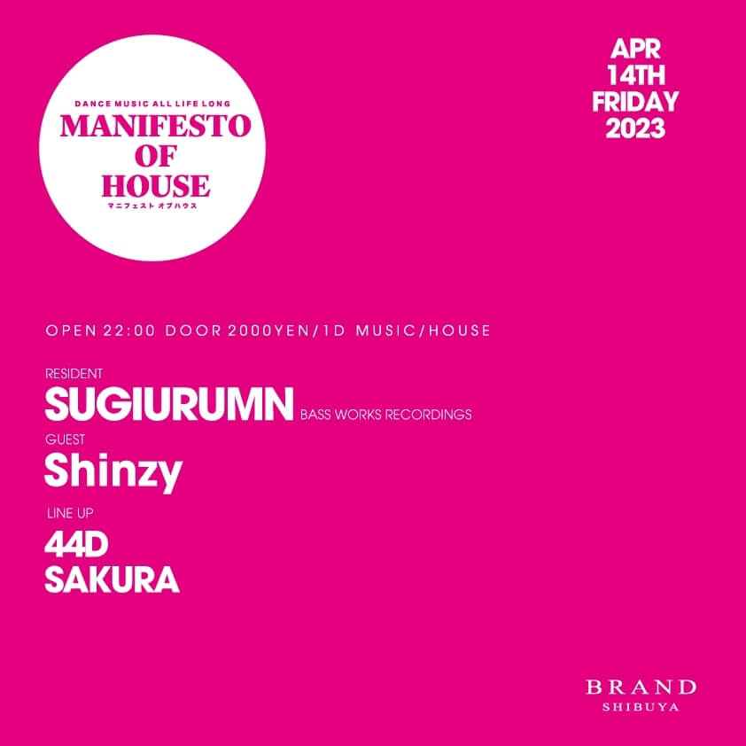 MANIFESTO OF HOUSE / SUGIURUMN 2023年04月14日（金曜日）に渋谷 クラブのBRAND SHIBUYAで開催されるHOUSEイベント