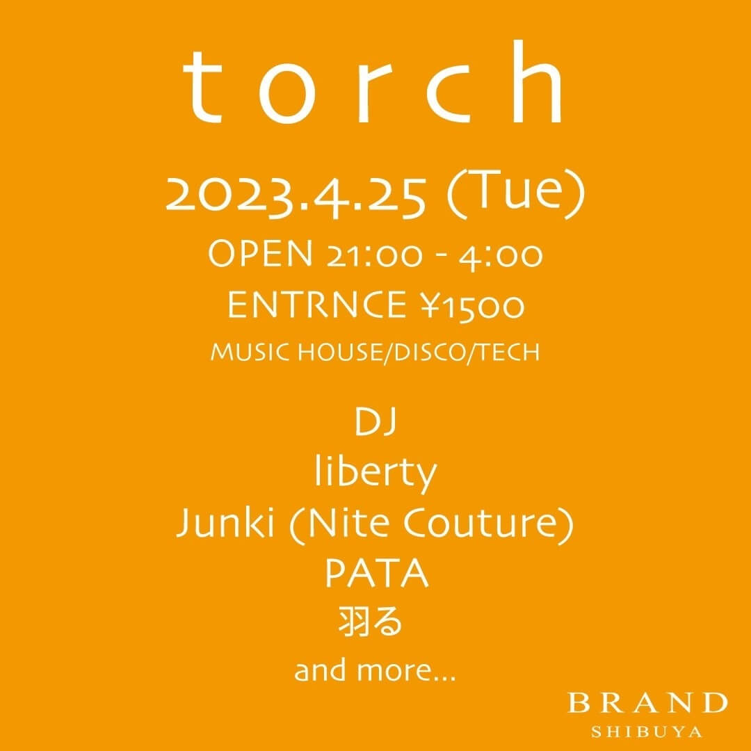 torch 2023年04月25日（火曜日）に渋谷 クラブのBRAND SHIBUYAで開催されるHOUSEイベント