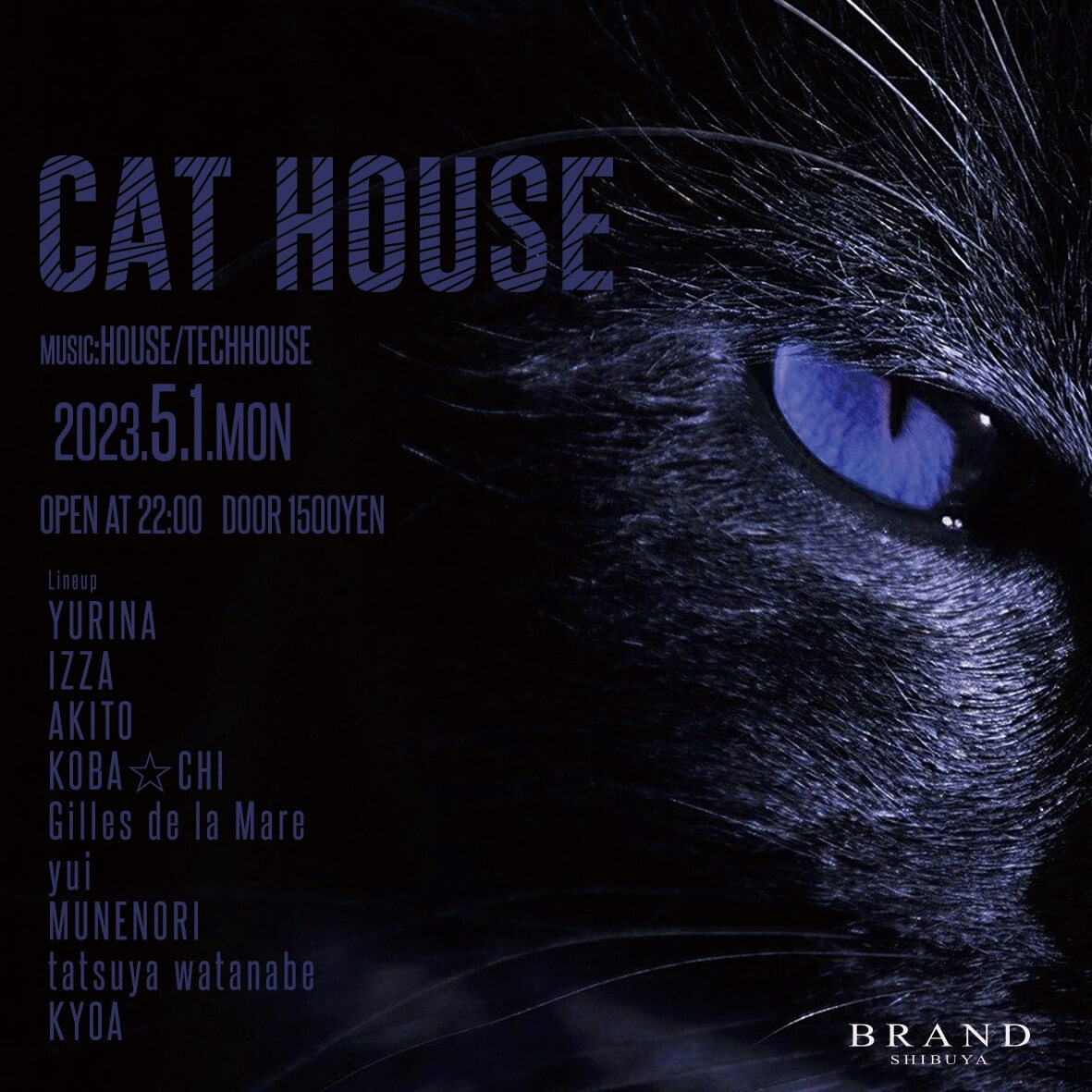 CAT HOUSE 2023年05月01日（月曜日）に渋谷 クラブのBRAND SHIBUYAで開催されるHOUSEイベント