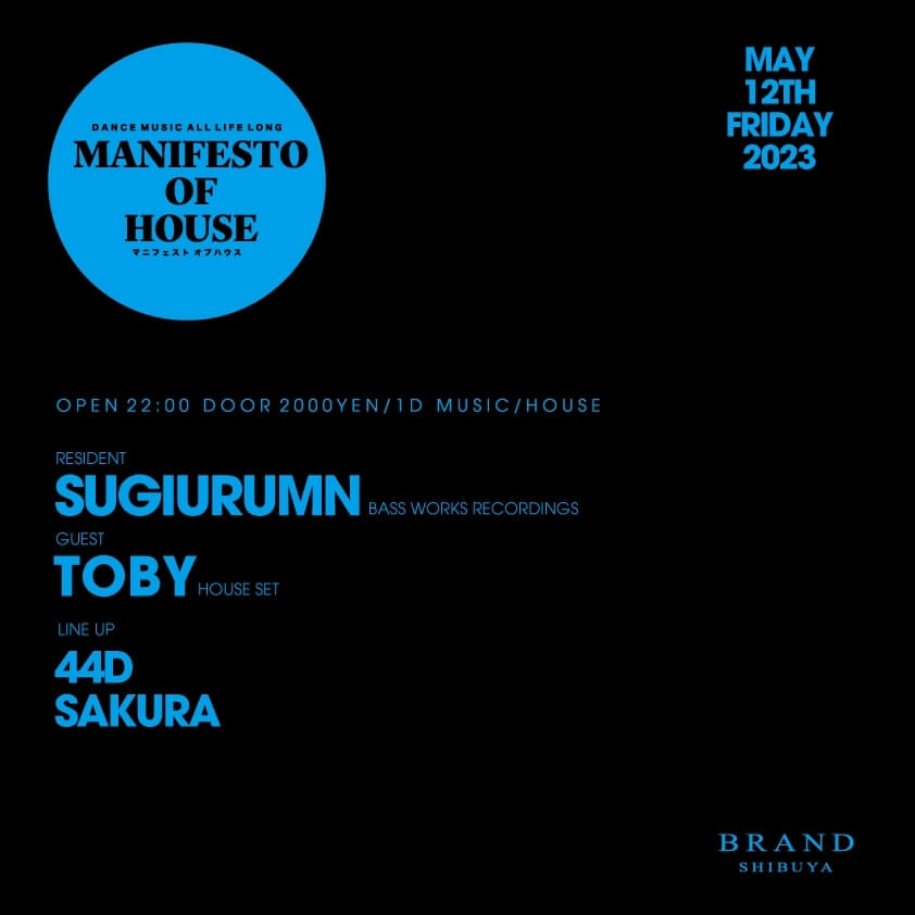 MANIFESTO OF HOUSE - SUGIURUMN 2023年05月12日（金曜日）に渋谷 クラブのBRAND SHIBUYAで開催されるHOUSEイベント