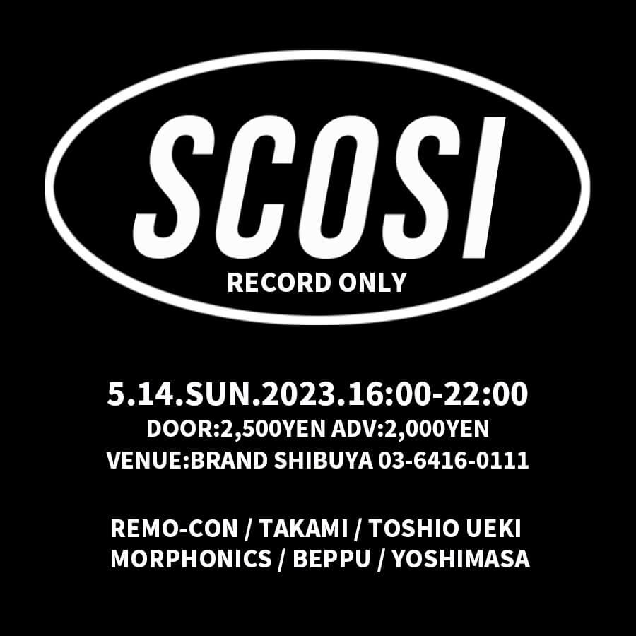 SCOSI -RECORD ONLY- 2023年05月14日（日曜日）に渋谷 クラブのBRAND SHIBUYAで開催されるHOUSEイベント