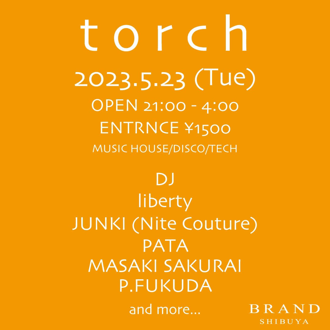 torch 2023年05月23日（火曜日）に渋谷 クラブのBRAND SHIBUYAで開催されるHOUSEイベント