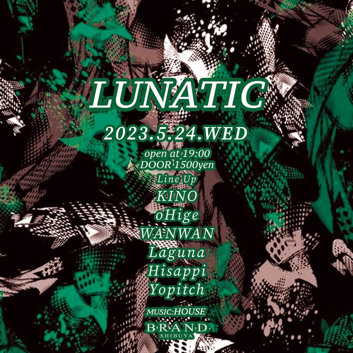 LUNATIC 2023年05月24日（水曜日）に渋谷 クラブのBRAND SHIBUYAで開催されるHOUSEイベント