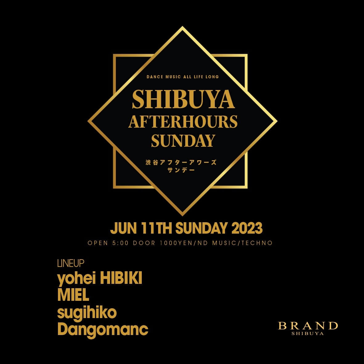 SHIBUYA AFTERHOURS SUNDAY 2023年06月11日（日曜日）に渋谷 クラブのBRAND SHIBUYAで開催されるTECHNOイベント