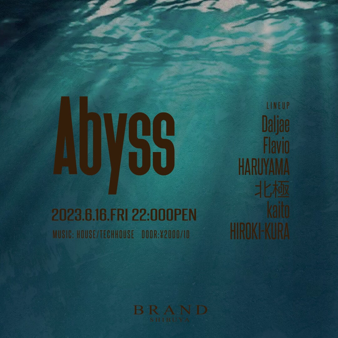 Abyss 2023年06月16日（金曜日）に渋谷 クラブのBRAND SHIBUYAで開催されるHOUSEイベント