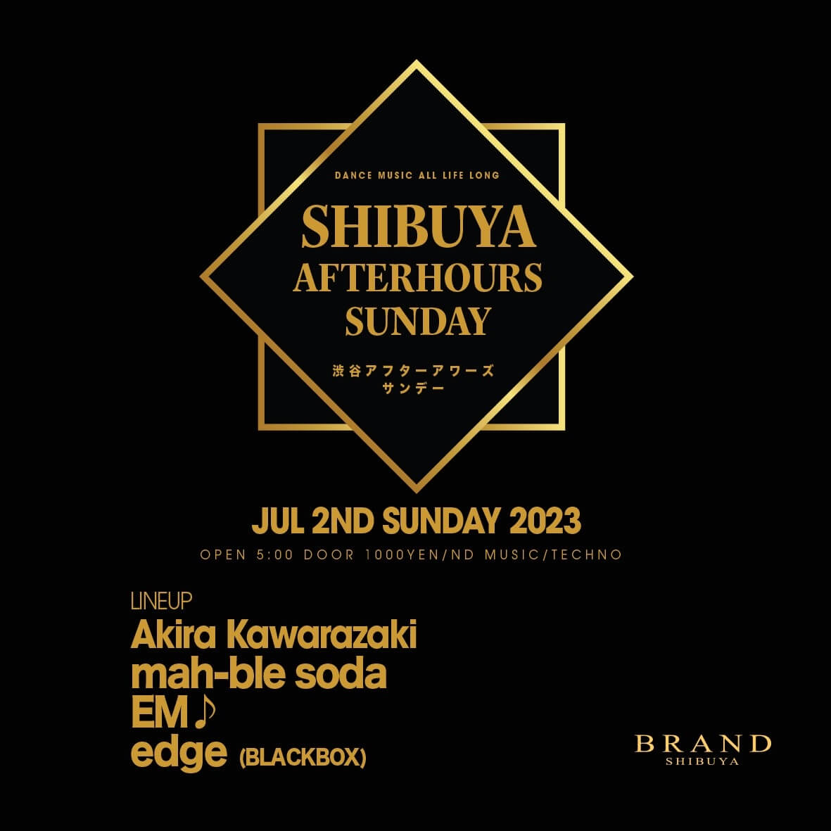 SHIBUYA AFTERHOURS SUNDAY 2023年07月02日（日曜日）に渋谷 クラブのBRAND SHIBUYAで開催されるTECHNOイベント