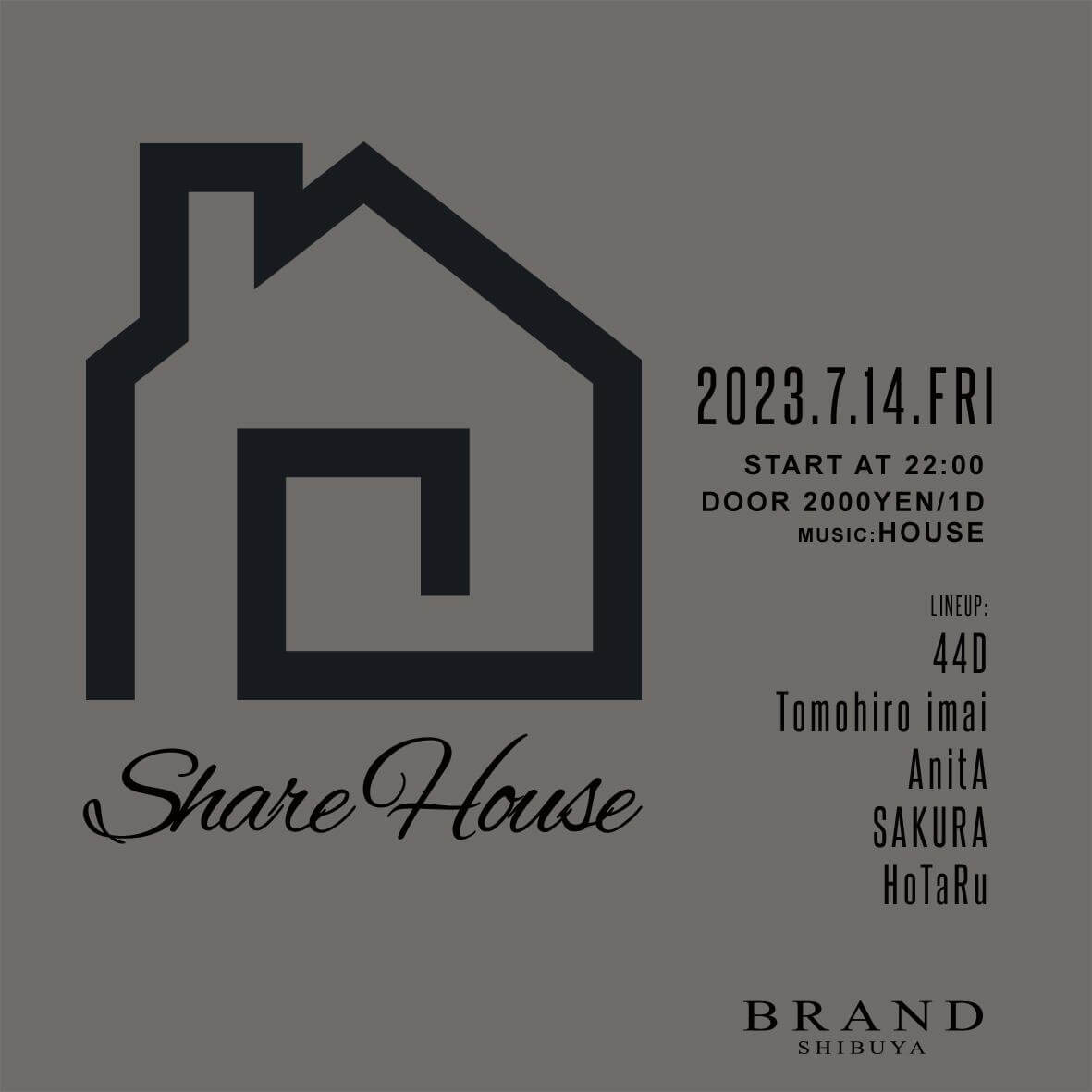 Share House 2023年07月14日（金曜日）に渋谷 クラブのBRAND SHIBUYAで開催されるHOUSEイベント