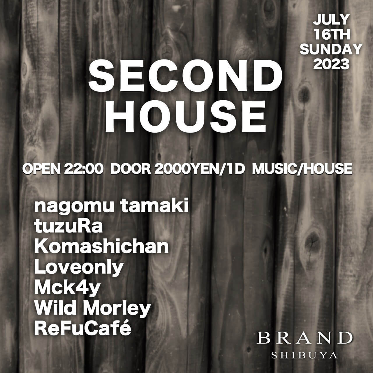 SECOND HOUSE 2023年07月16日（日曜日）に渋谷 クラブのBRAND SHIBUYAで開催されるHOUSEイベント
