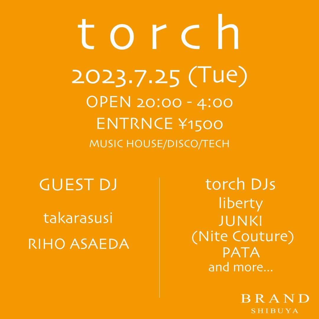 torch 2023年07月25日（火曜日）に渋谷 クラブのBRAND SHIBUYAで開催されるHOUSEイベント