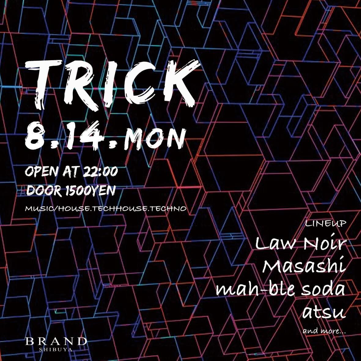 TRICK 2023年08月14日（月曜日）に渋谷 クラブのBRAND SHIBUYAで開催されるHOUSEイベント