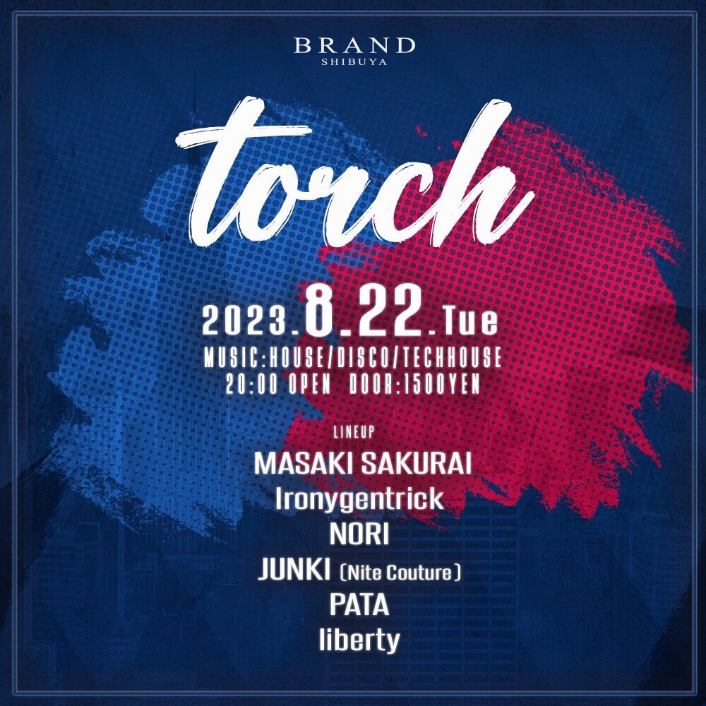 torch 2023年08月22日（火曜日）に渋谷 クラブのBRAND SHIBUYAで開催されるHOUSEイベント