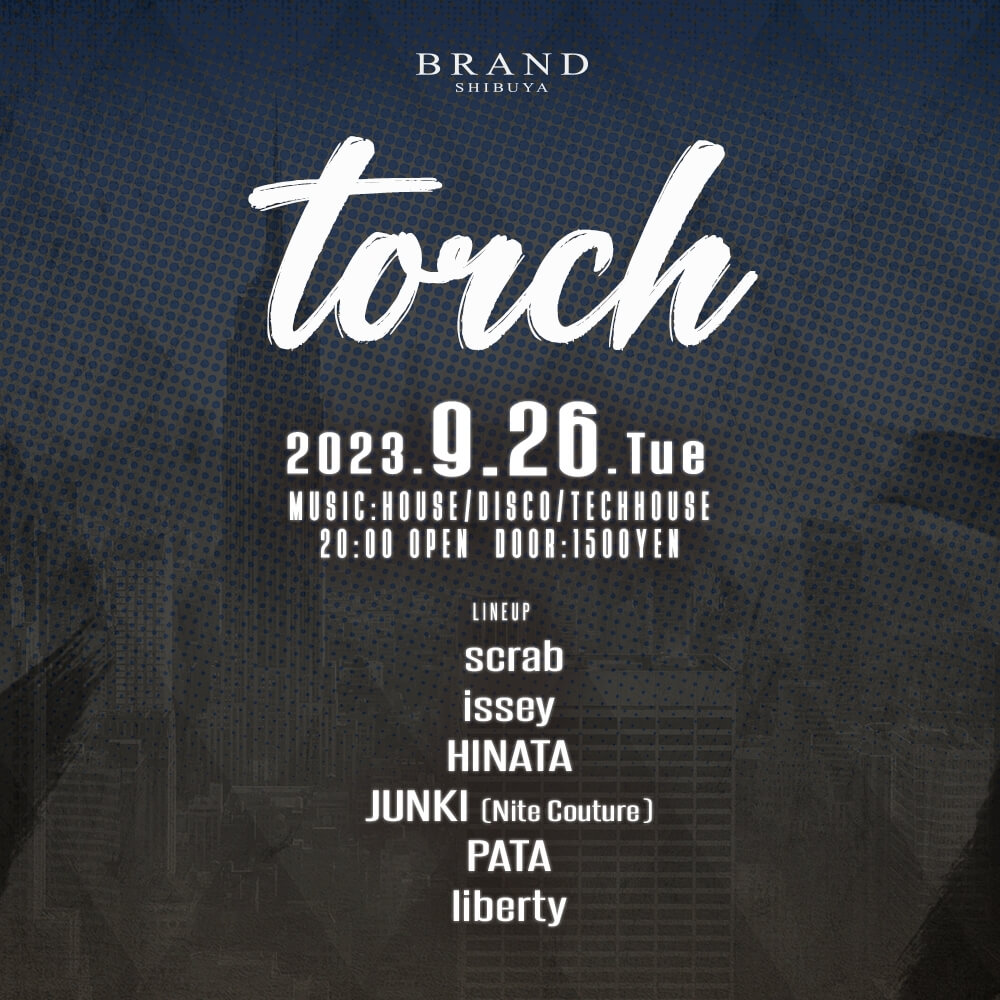 torch 2023年09月26日（火曜日）に渋谷 クラブのBRAND SHIBUYAで開催されるHOUSEイベント