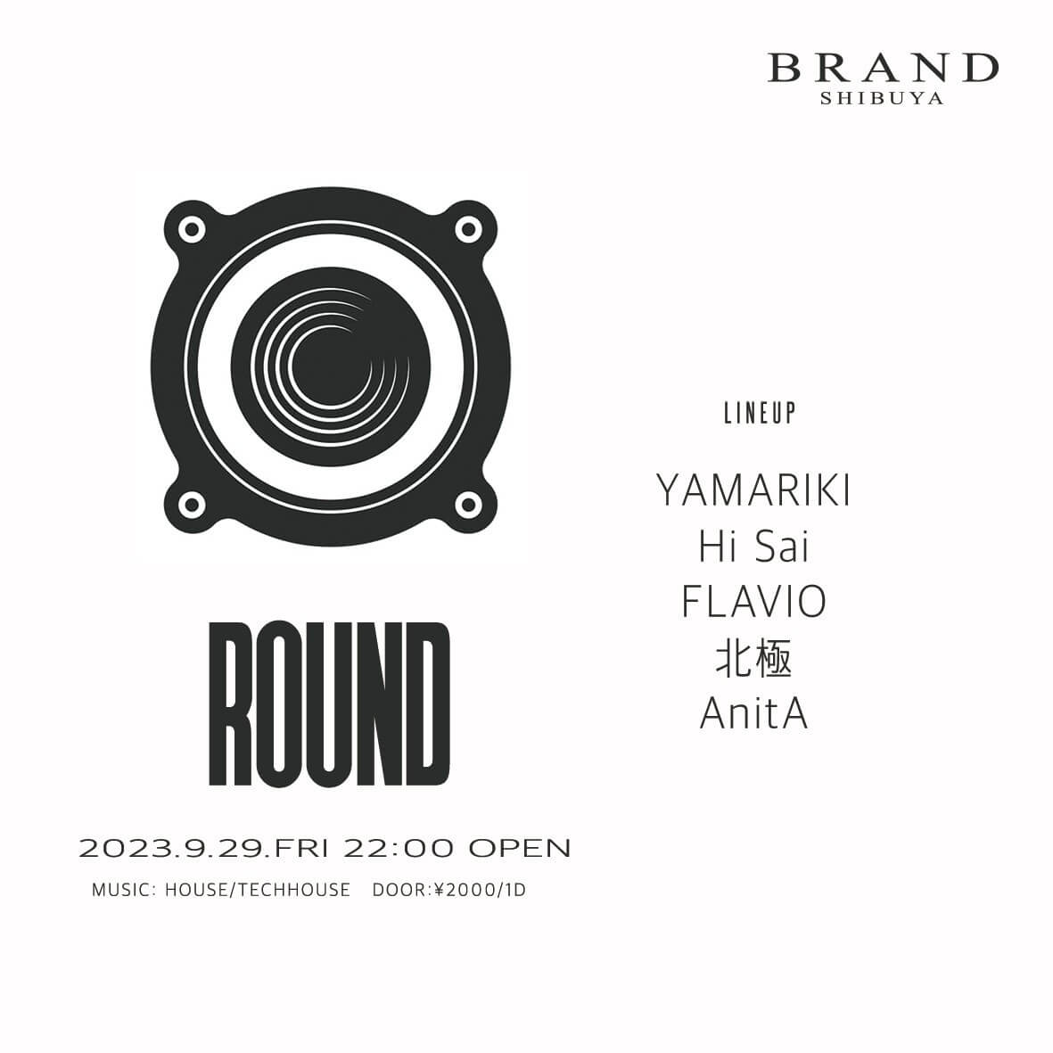 ROUND 2023年09月29日（金曜日）に渋谷 クラブのBRAND SHIBUYAで開催されるHOUSEイベント