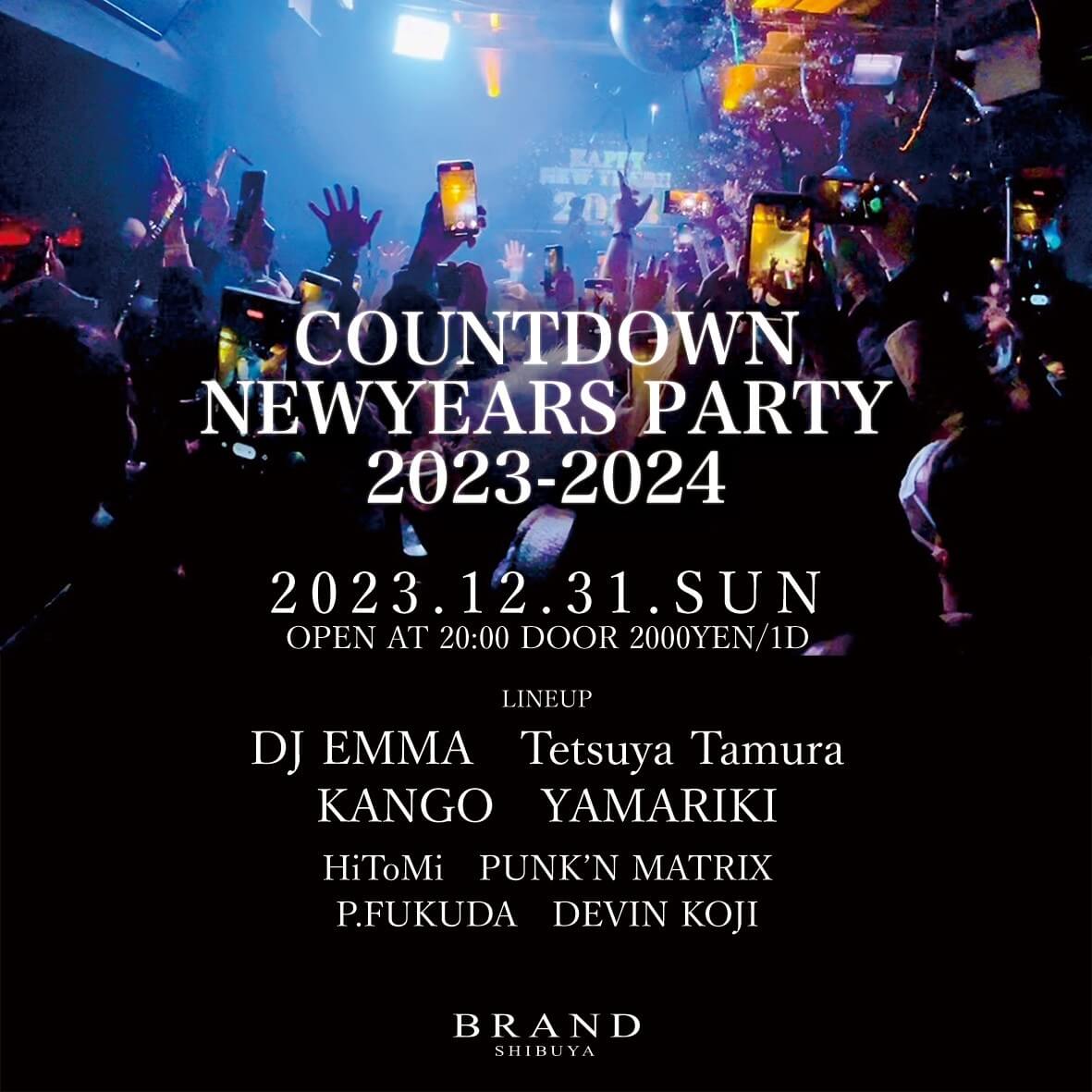 COUNTDOWN NEWYEARS PARTY 2023-2024 2023年12月31日（日曜日）に渋谷 クラブのBRAND SHIBUYAで開催されるHOUSEイベント