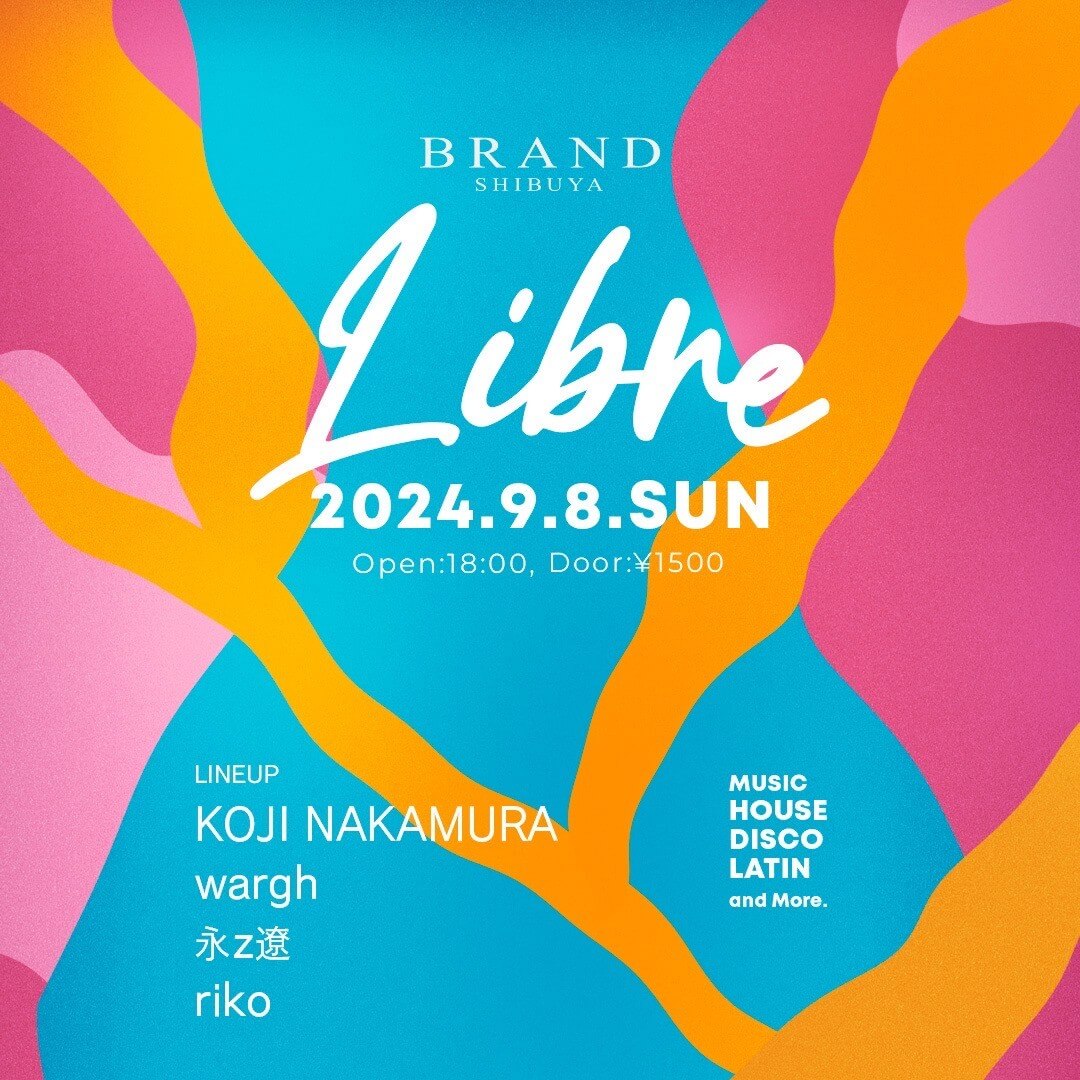 Libre 2024年09月08日（日曜日）に渋谷 クラブのBRAND SHIBUYAで開催されるHOUSEイベント