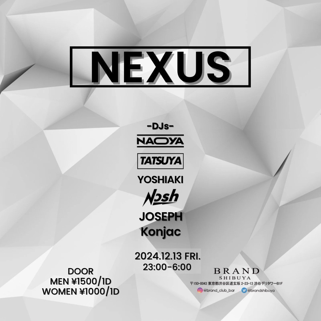 NEXUS 2024年12月13日（金曜日）に渋谷 クラブのBRAND SHIBUYAで開催されるHOUSEイベント