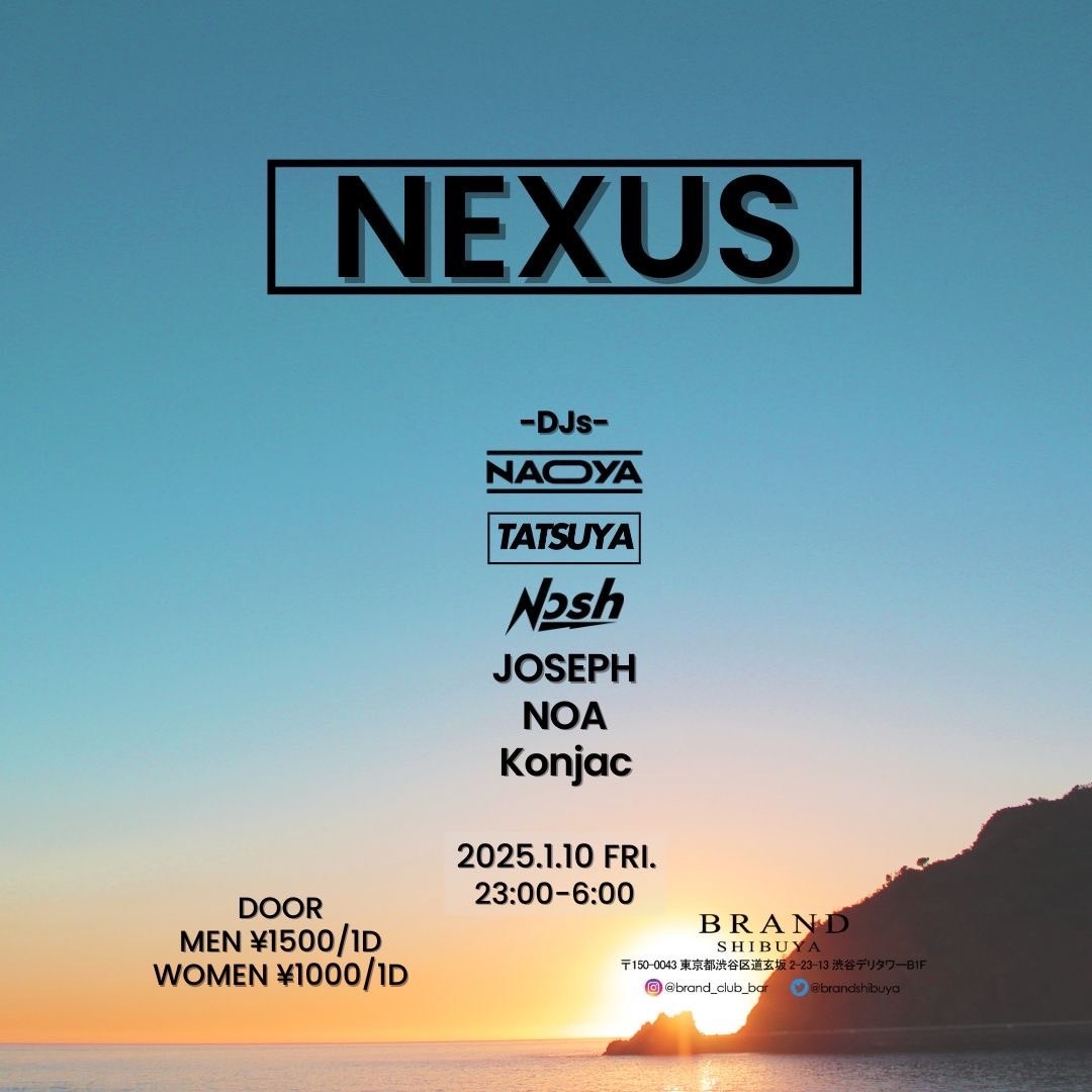 NEXUS
 2025年01月10日（金曜日）に渋谷 クラブのBRAND SHIBUYAで開催されるHOUSEイベント