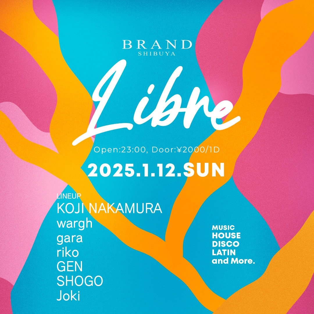 Libre 2025年01月12日（日曜日）に渋谷 クラブのBRAND SHIBUYAで開催されるHOUSEイベント