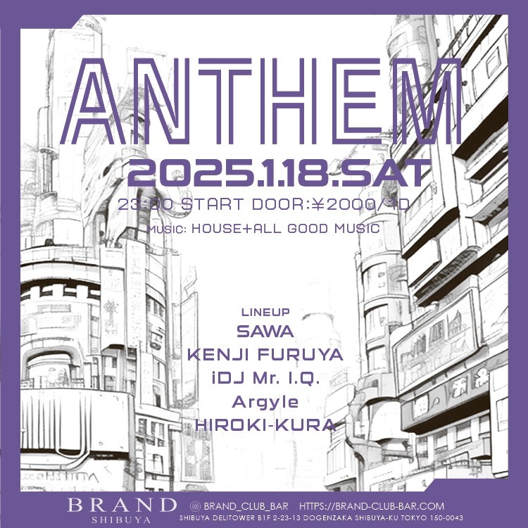 ANTHEM 2025年01月18日（土曜日）に渋谷 クラブのBRAND SHIBUYAで開催されるHOUSEイベント