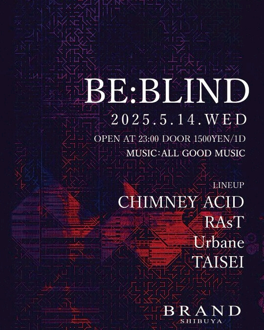 BE:BLIND 2025年05月14日(水曜日)に渋谷 クラブのBRAND SHIBUYAで開催されるALL MIXイベント