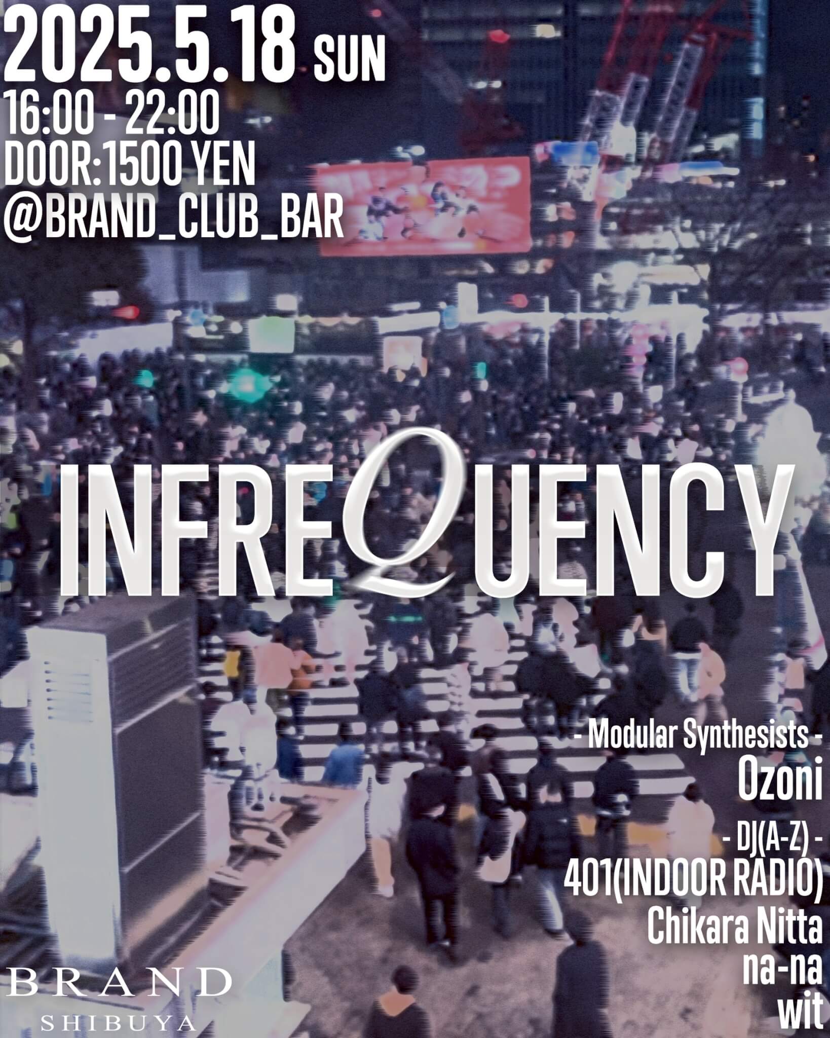 INFREQUENCY 2025年05月18日(日曜日)に渋谷 クラブのBRAND SHIBUYAで開催されるHOUSEイベント