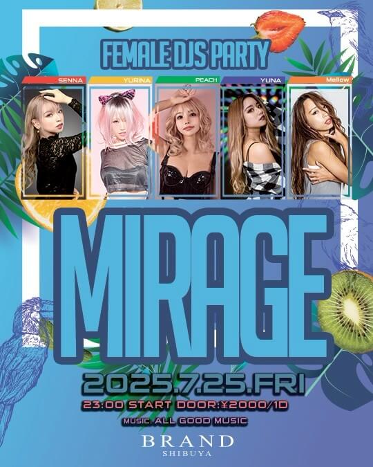 MIRAGE -FEMALE DJS PARTY- 2025年07月25日(金曜日)に渋谷 クラブのBRAND SHIBUYAで開催されるALL MIXイベント