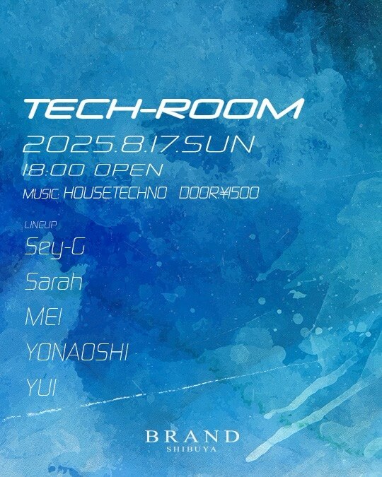 TECH-ROOM 2025年08月17日（日曜日）に渋谷 クラブのBRAND SHIBUYAで開催されるHOUSEイベント