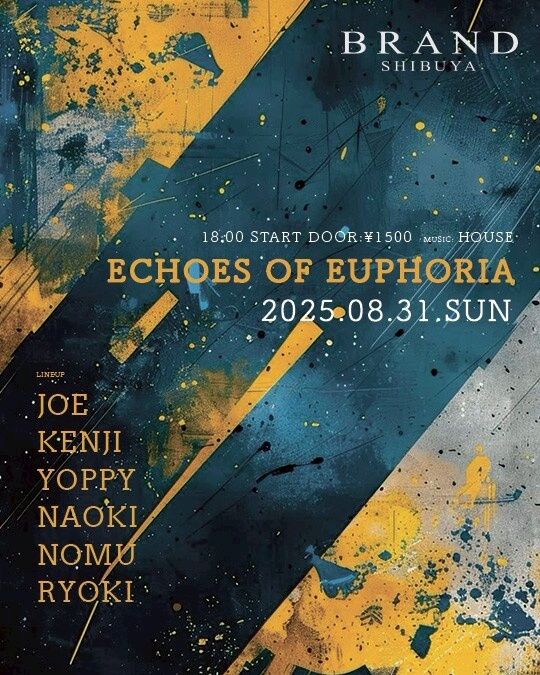 ECHOES OF EUPHORIA 2025年08月31日(日曜日)に渋谷 クラブのBRAND SHIBUYAで開催されるHOUSEイベント
