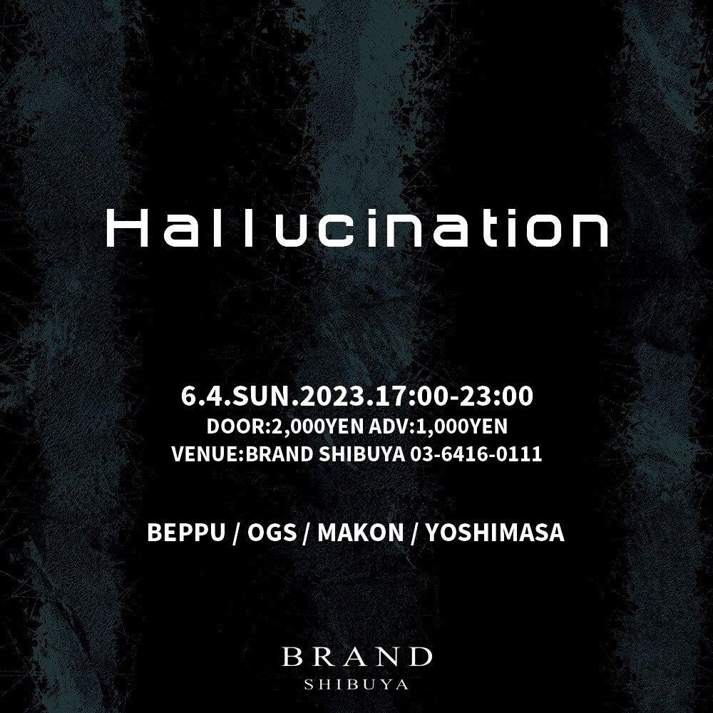Hallucination 2023年06月04日（日曜日）に渋谷 クラブのBRAND SHIBUYAで開催されるHOUSEイベント