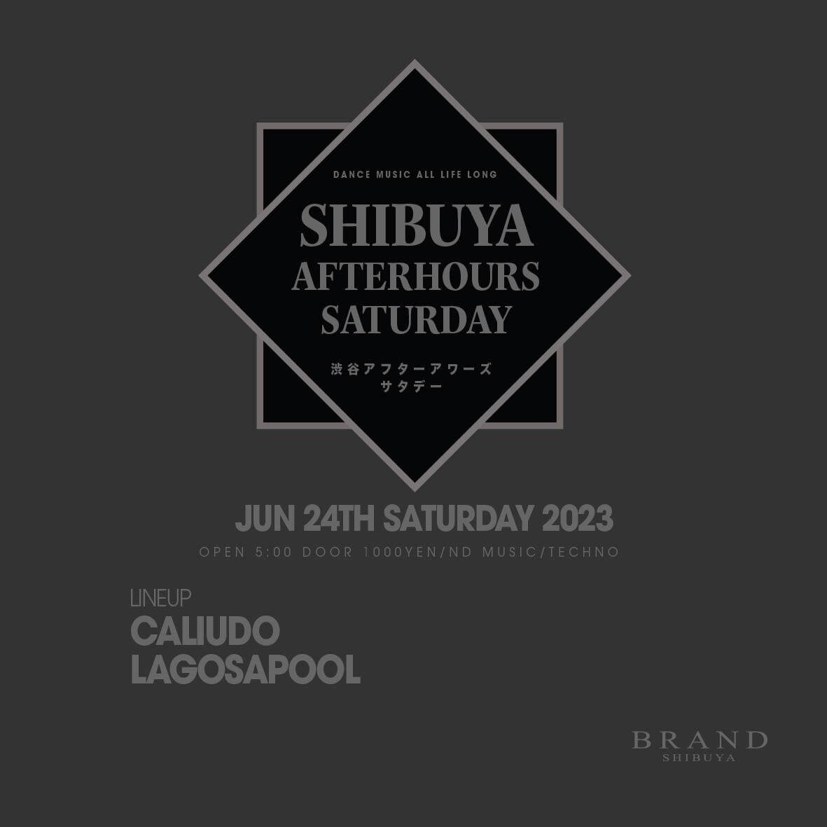 SHIBUYA AFTERHOURS SATURDAY 2023年06月24日（土曜日）に渋谷 クラブのBRAND SHIBUYAで開催されるTECHNOイベント