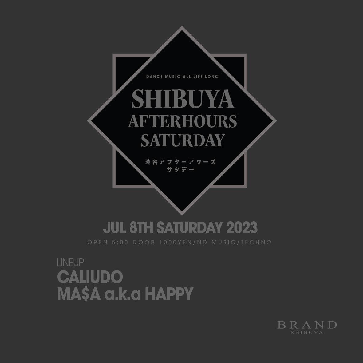 SHIBUYA AFTERHOURS SATURDAY 2023年07月08日（土曜日）に渋谷 クラブのBRAND SHIBUYAで開催されるTECHNOイベント