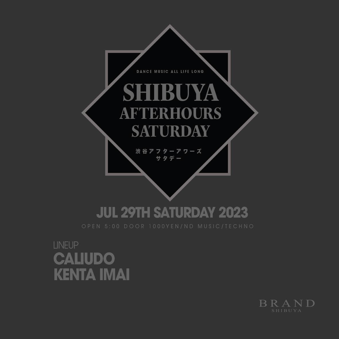 SHIBUYA AFTERHOURS SATURDAY 2023年07月29日（土曜日）に渋谷 クラブのBRAND SHIBUYAで開催されるTECHNOイベント