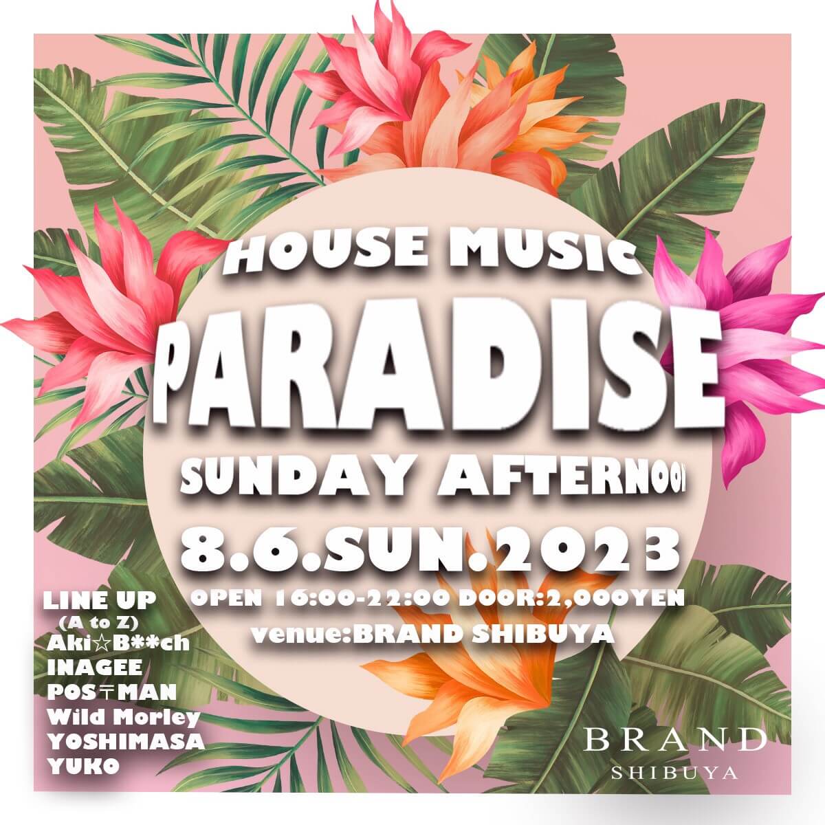 HOUSE MUSIC PARADISE 2023年08月06日（日曜日）に渋谷 クラブのBRAND SHIBUYAで開催されるHOUSEイベント