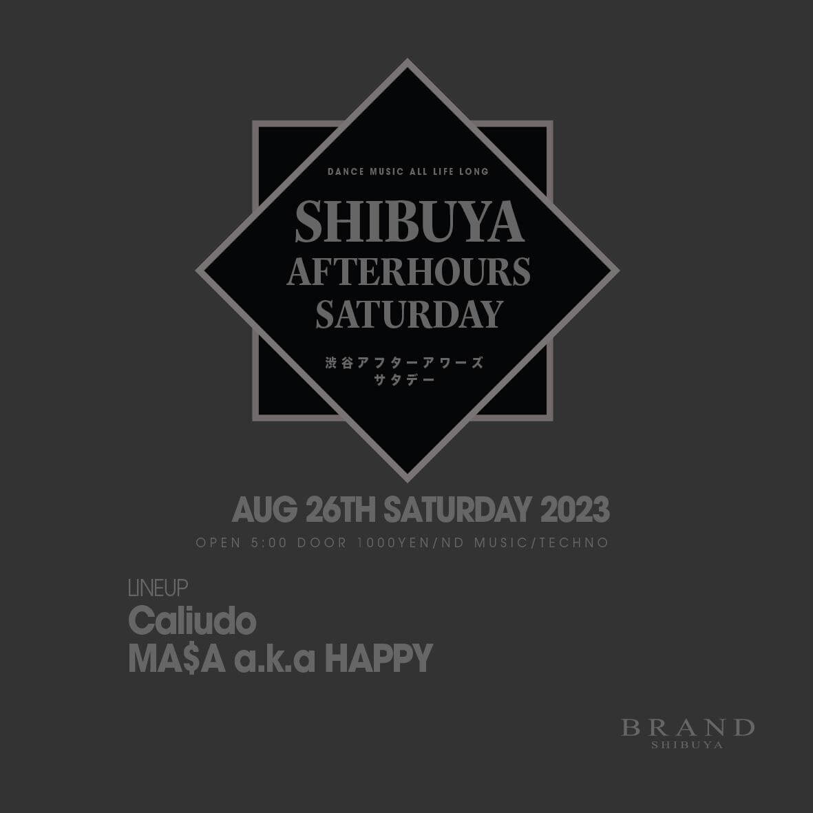 SHIBUYA AFTERHOURS SATURDAY 2023年08月26日（土曜日）に渋谷 クラブのBRAND SHIBUYAで開催されるTECHNOイベント